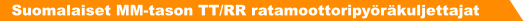 Suomalaiset MM-tason TT/RR ratamoottoripyrkuljettajat