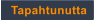 Tapahtunutta